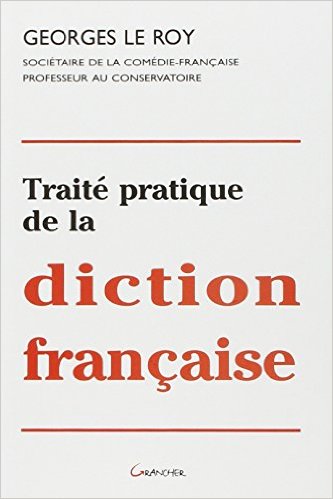 Traité pratique de la diction française Georges Le Roy